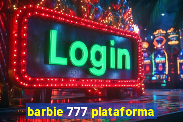 barbie 777 plataforma